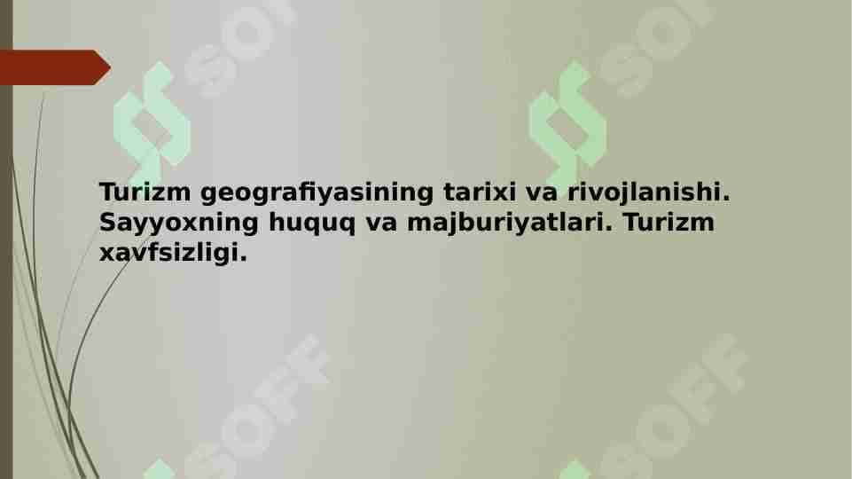 Turizm geografiyasining tarixi va rivojlanishi. Sayyoxning huquq va majburiyatlari. Turizm xavfsizligi.