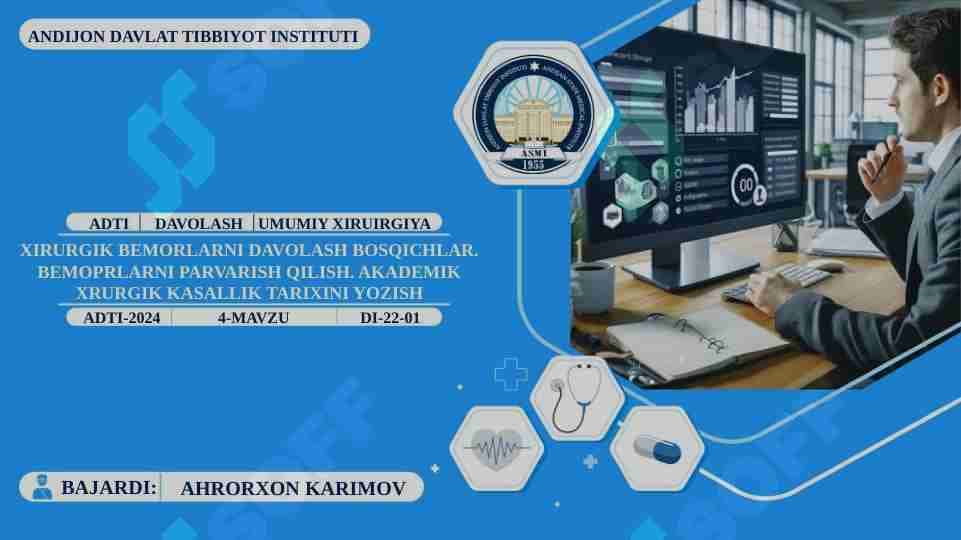 XIRURGIK BEMORLARNI DAVOLASH BOSQICHLAR. BEMOPRLARNI KURATSIYA: PARVARISH QILISH. AKADEMIK XRURGIK KASALLIK TARIXINI YOZISH