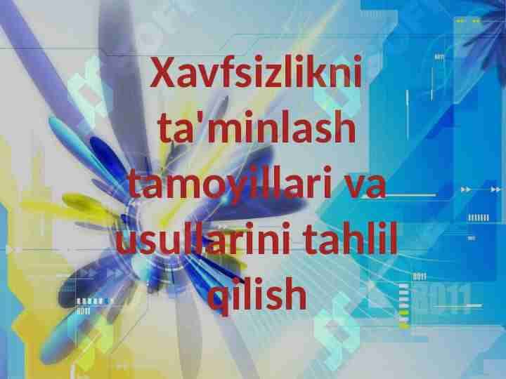 Xavfsizlikni ta'minlash tamoyillari va usullarini tahlil qilish