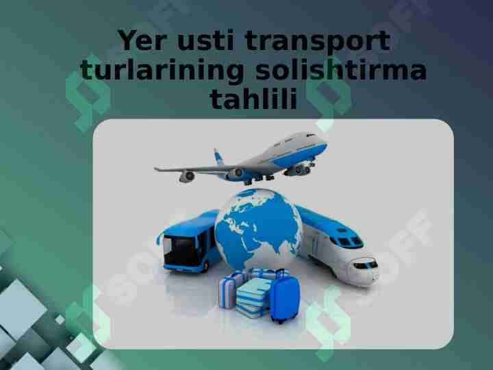 Yer usti transport turlarining solishtirma tahlili