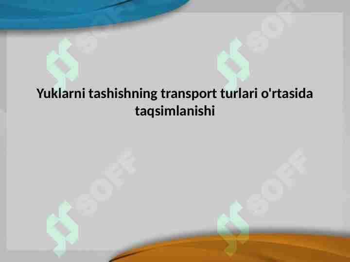 Yuklarni tashishning transport turlari o'rtasida taqsimlanishi