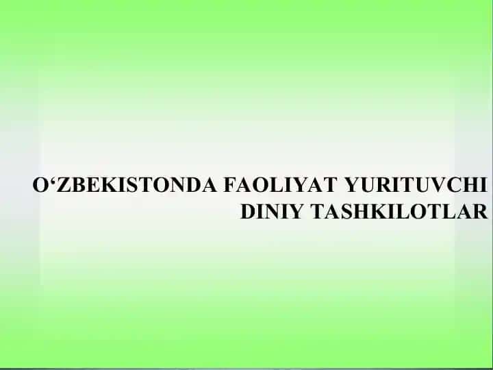 O‘ZBEKISTONDA FAOLIYAT YURITUVCHI DINIY TASHKILOTLAR