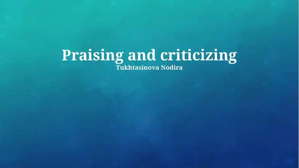 Praising and Criticizing