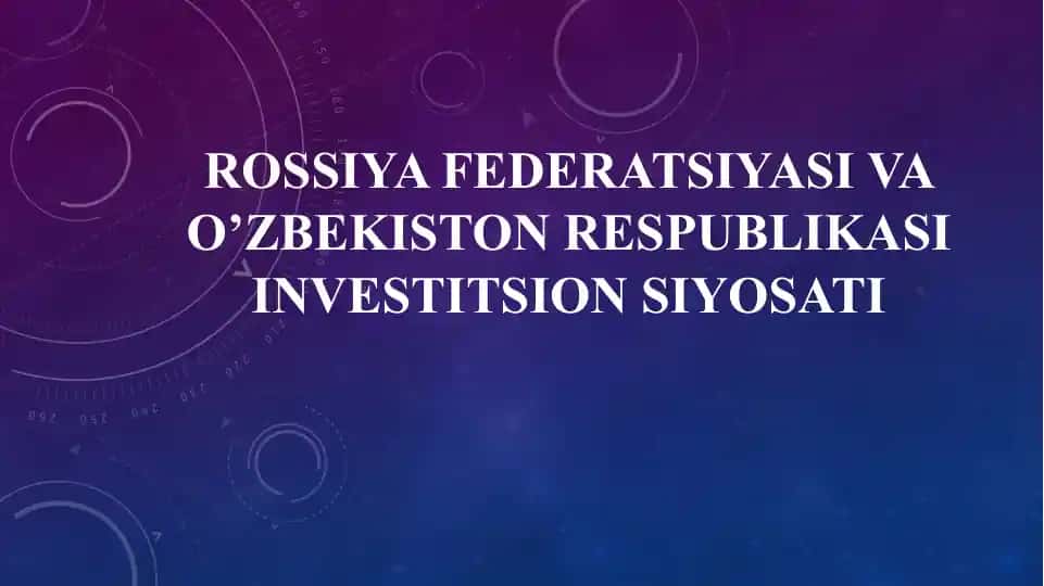 Rossiya Federatsiyasi va O’zbekiston Respublikasi investitsion siyosati taqdimoti