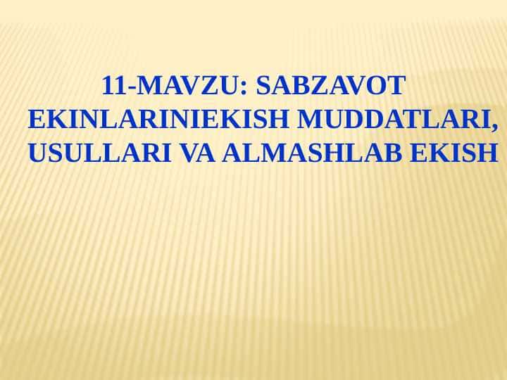 Sabzavot ekinlarini ekish muddatlari, usullari va almashlab ekish