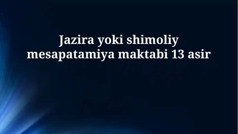 Jazira yoki shimoliy mesapatamiya maktabi 13 asir