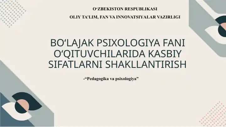 BO‘LAJAK PSIXOLOGIYA FANI O‘QITUVCHILARIDA KASBIY SIFATLARNI SHAKLLANTIRISH