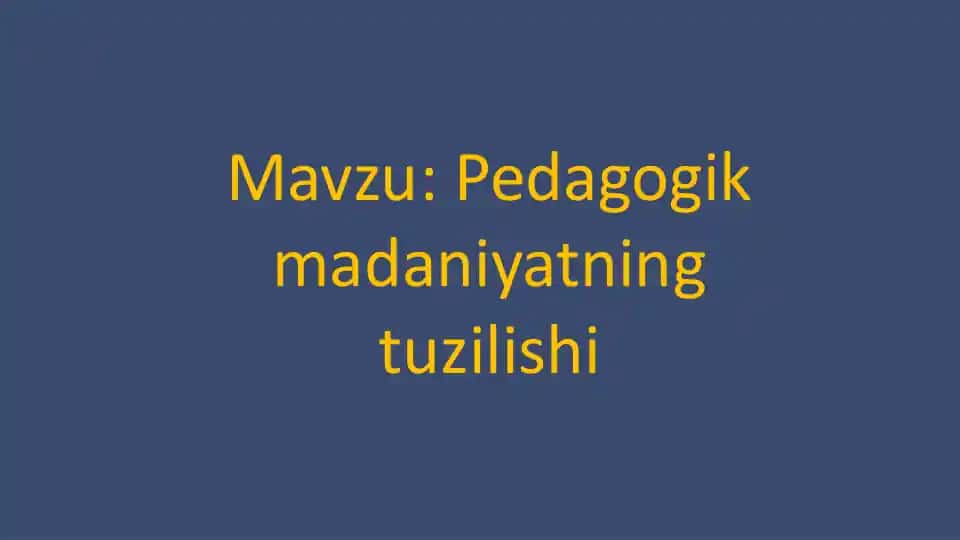 Pedagogik madaniyatning tuzilishi