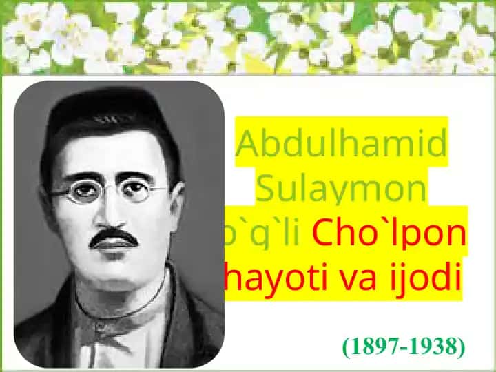 Abdulhamid Sulaymon o`g`li Cho`lpon hayoti va ijodi