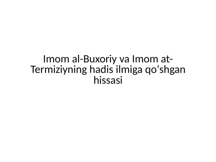 Imom al-Buxoriy va Imom at-Termiziyning hadis ilmiga qo‘shgan hissasi