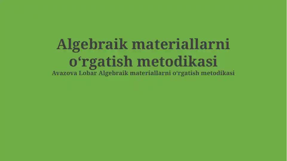 Algebraik materiallarni oʻrgatish metodikasi