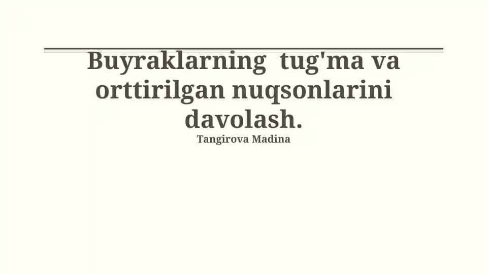 Buyraklarning tug'ma va orttirilgan nuqsonlarini davolash.