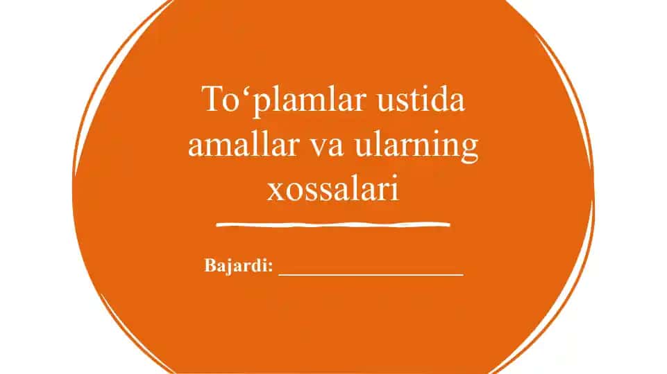 Toʻplamlar ustida amallar va ularning xossalari