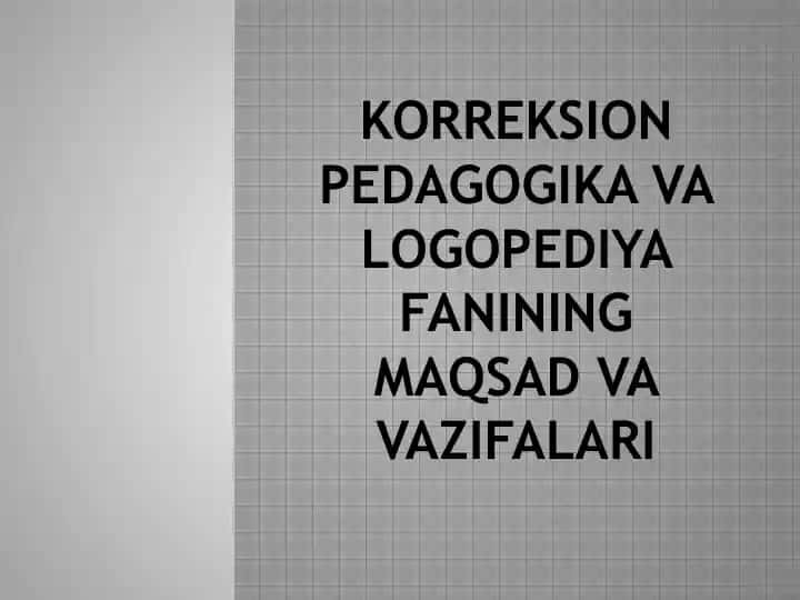 Korreksion Pedagogika va Logopediya Fanining Maqsad va Vazifalari