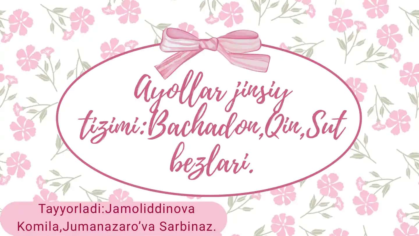Ayollar jinsiy tizimi. Bachadon. Sut bezlari. Qin. Menstruatsiya sikli