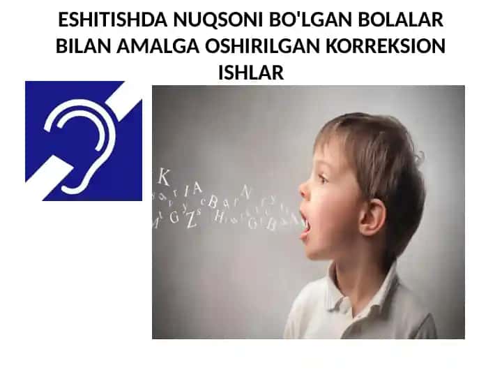 ESHITISHDA NUQSONI BO'LGAN BOLALAR BILAN AMALGA OSHIRILGAN KORREKSION ISHLAR
