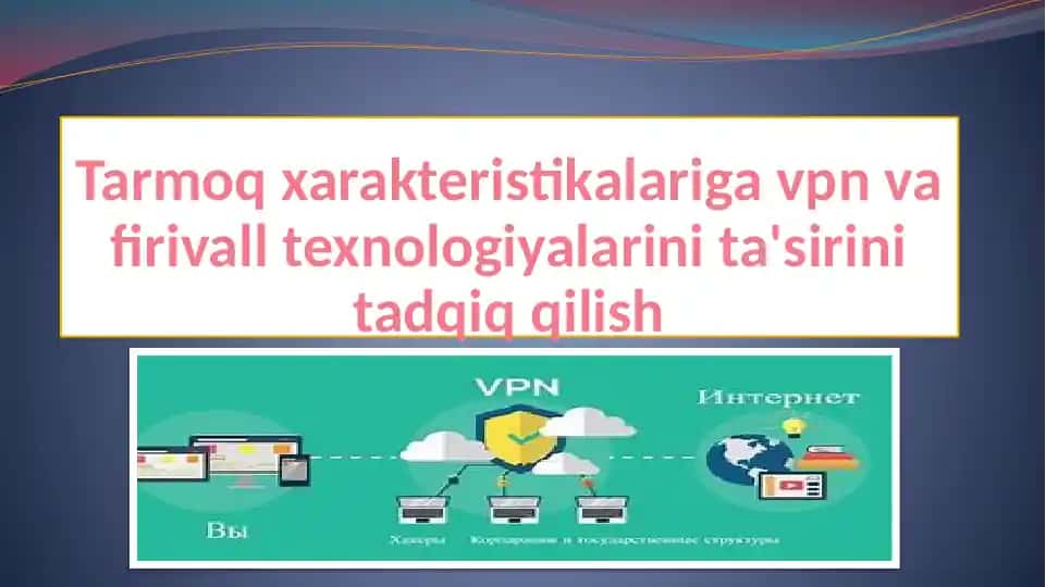 Tarmoq xarakteristikalariga vpn va firivall texnologiyalarini ta'sirini tadqiq qilish