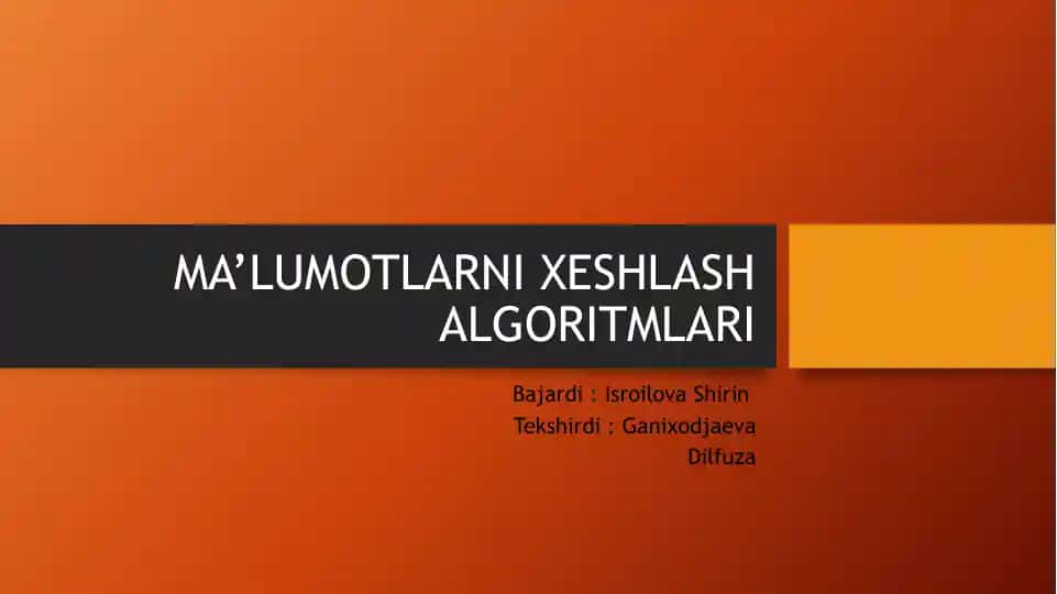 MA’LUMOTLARNI XESHLASH ALGORITMLARI