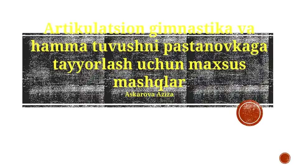 Artikulatsion gimnastika va hamma tuvushni pastanovkaga tayyorlash uchun maxsus mashqlar