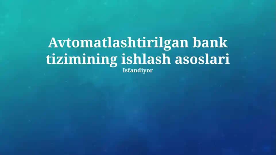 Avtomatlashtirilgan bank tizimining ishlash asoslari