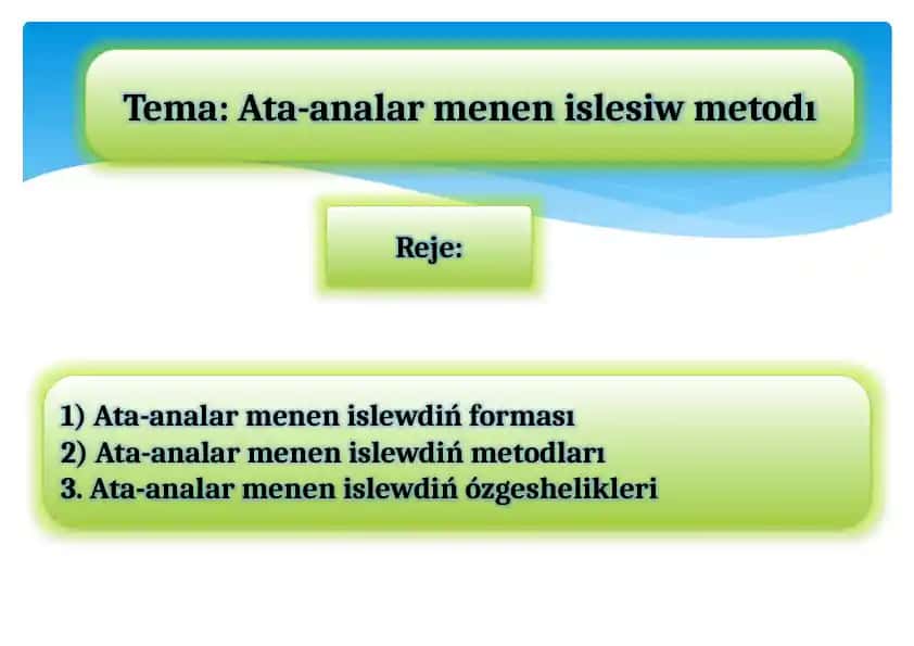 Ata-analar menen islesiw metodı