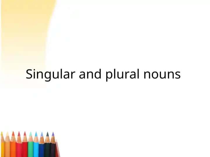 Singular and plural nouns