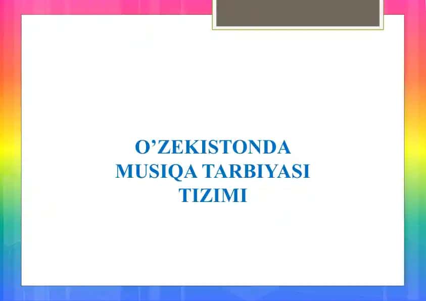 O’ZEKISTONDA MUSIQA TARBIYASI TIZIMI