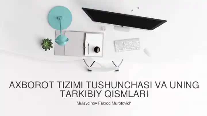 Axborot tizimi tushunchasi va uning tarkibiy qismlari
