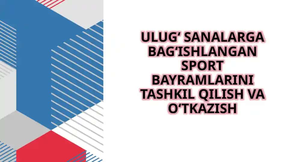ULUG‘ SANALARGA BAG‘ISHLANGAN SPORT BAYRAMLARINI TASHKIL QILISH VA O‘TKAZISH