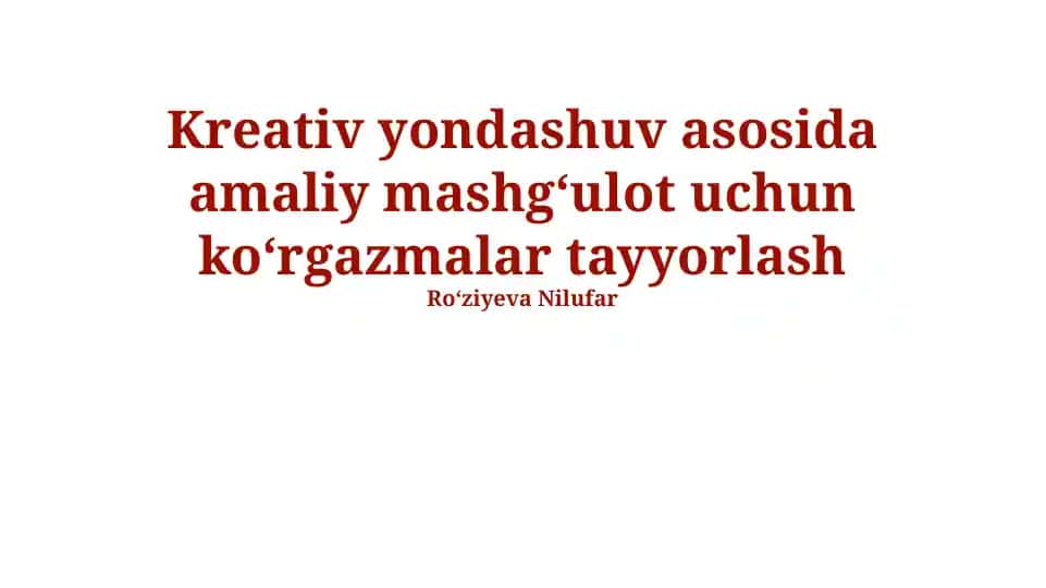 Kreativ yondashuv asosida amaliy mashg'ulot uchun koʻrgazmalar tayyorlash