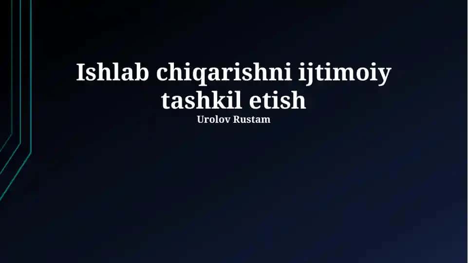 Ishlab chiqarishni ijtimoiy tashkil etish