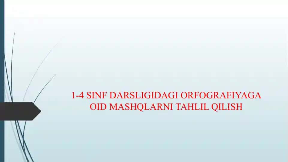 1-4 SINF DARSLIGIDAGI ORFOGRAFIYAGA OID MASHQLARNI TAHLIL QILISH