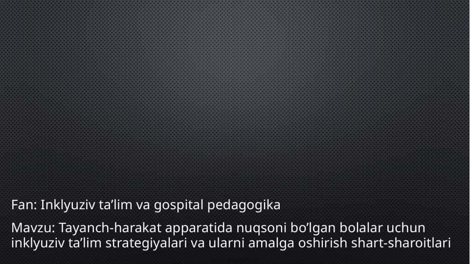 Inklyuziv ta’lim va gospital pedagogika strategiyalari