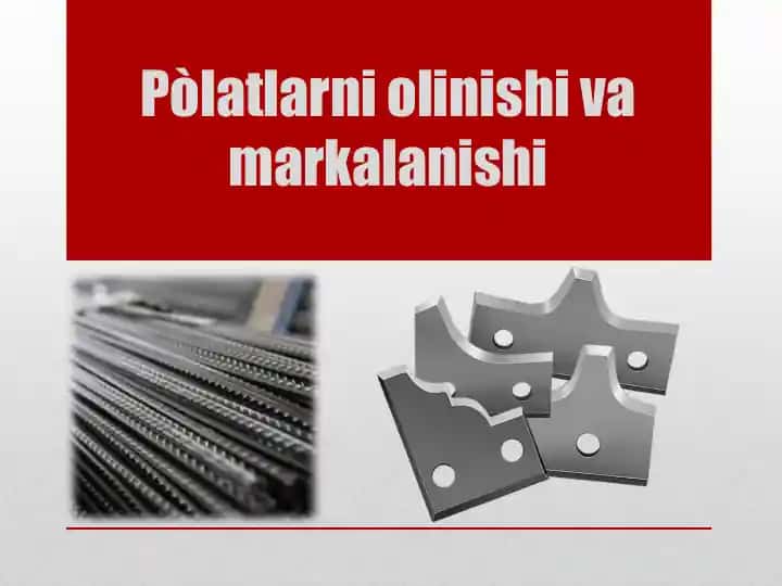 Po‘latlarni olinishi va markalanishi