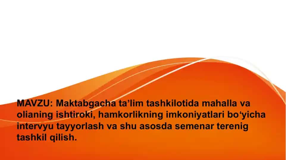 Maktabgacha ta’lim tashkilotida mahalla va oilaning ishtiroki, hamkorlikning imkoniyatlaribo'ychaintervyutayyorlash va shu asosda