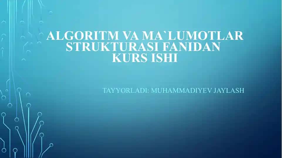 ALGORITM VA MA`LUMOTLAR STRUKTURASI FANIDANKURS ISHI