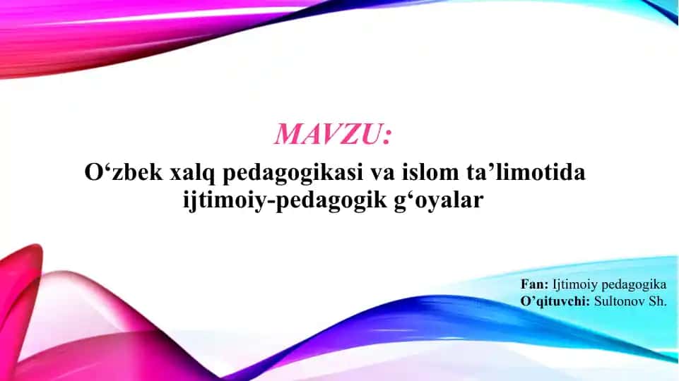 O‘zbek xalq pedagogikasi va islom ta’limotida ijtimoiy-pedagogik g‘oyalar