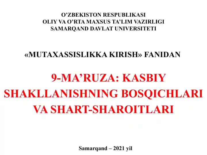 9-MA’RUZA: KASBIY SHAKLLANISHNING BOSQICHLARI VA SHART-SHAROITLARI