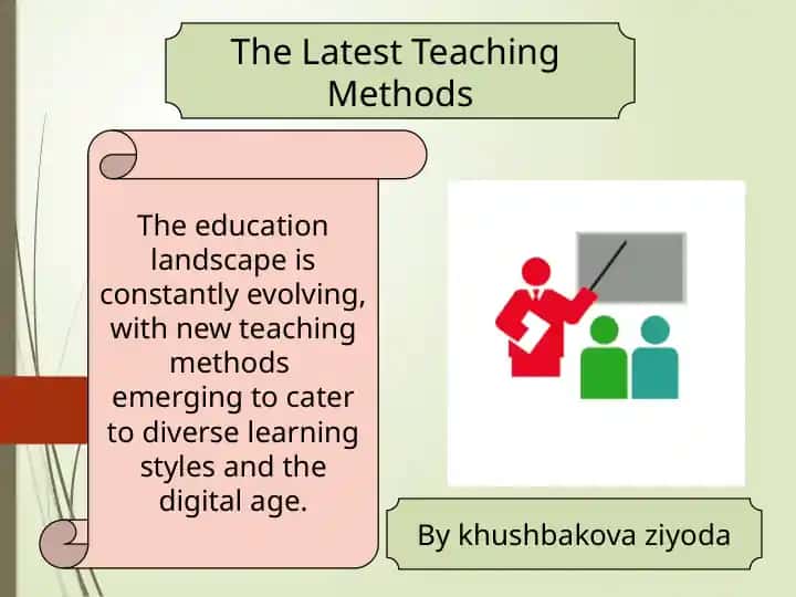 The Latest Teaching Methods