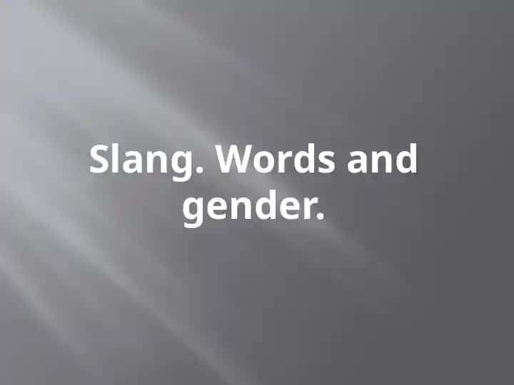 Slang. Words and gender.