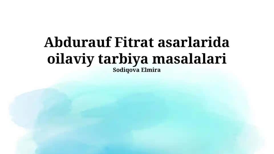 Abdurauf Fitrat asarlarida oilaviy tarbiya masalalari