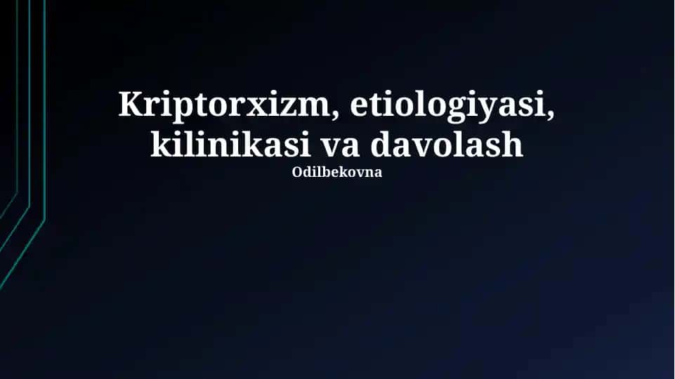 Kriptorxizm, etiologiyasi, kilinikasi va davolash