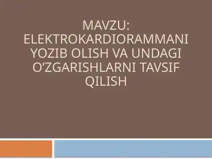 Elektrokardiogrammaniyozibolish va undagi o'zgarishlarni tavsiflash