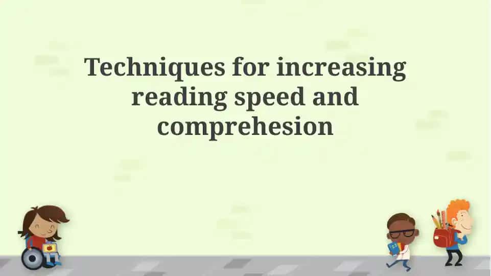 Techniques for increasing reading speed and comprehension
