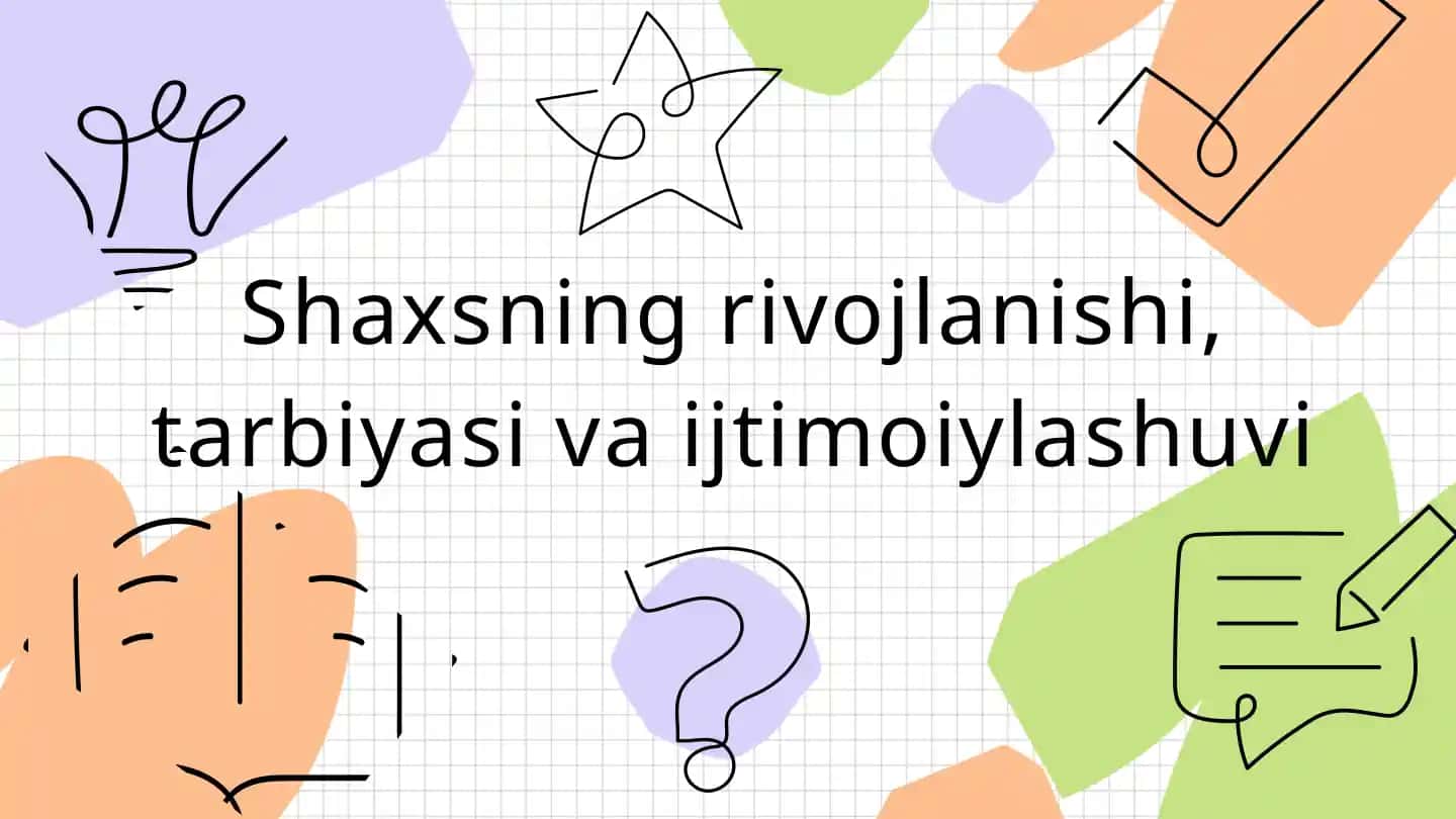 shaxsning rivojlanishi, tarbiyasi va ijtimoiylashuvi