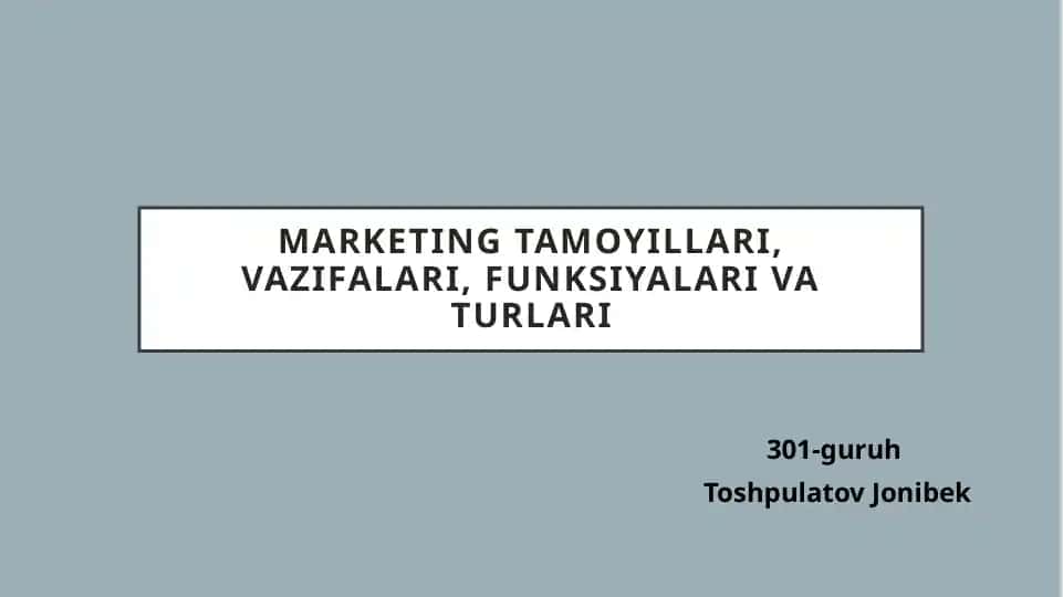Marketing tamoyillari, vazifalari, funksiyalari va turlari