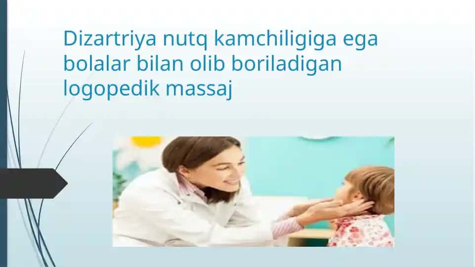 Dizartriya nutq kamchiligiga ega bolalar bilan olib boriladigan logopedik massaj