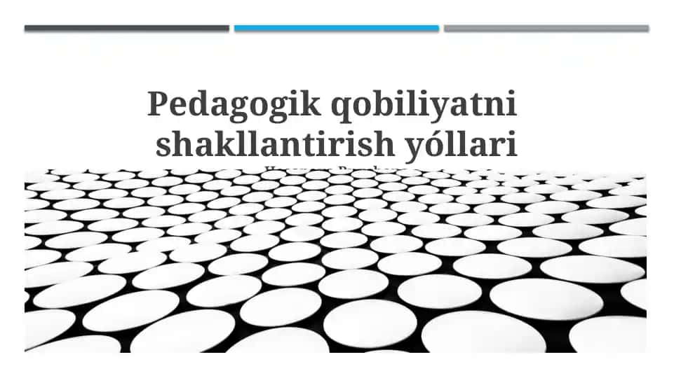 Pedagogik qobiliyatni shakllantirish yóllari