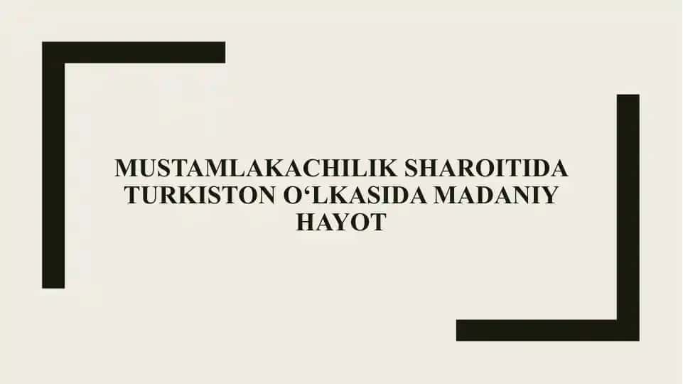 MUSTAMLAKACHILIK SHAROITIDA TURKISTON O‘LKASIDA MADANIY HAYOT