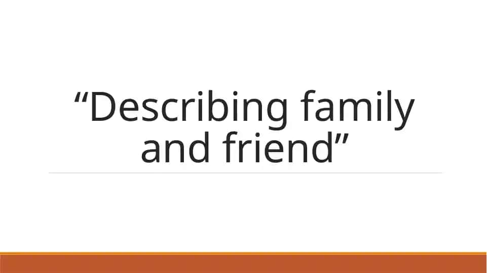 Describing family and friend